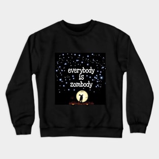 Everybody is Zombody Crewneck Sweatshirt